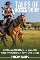 Tales Of Horsemanship: An Inside Look At The Secrets Of Successful Horse Training Revealed Through Short Stories 0999799800 Book Cover