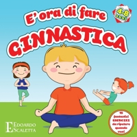 E' ora di fare GINNASTICA - 15 fantastici esercizi da ripetere quando vuoi: Oggi impariamo qualcosa di nuovo ed estremamente divertente. In questo ... amici o con mamma e papà. 1803216891 Book Cover