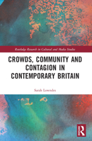 Crowds, Community and Contagion in Contemporary Britain 1032040661 Book Cover