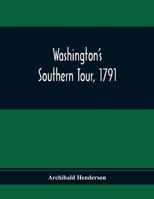 Washington'S Southern Tour, 1791 9354410790 Book Cover