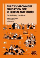 Built Environment Education for Children and Youth: Establishing the Field 113883369X Book Cover