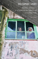 Occupied Lives: Maintaining Integrity in a Palestinian Refugee Camp in the West Bank 9774166957 Book Cover