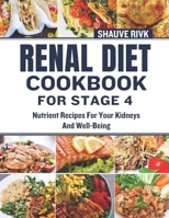 Renal Diet Cookbook For Stage 4: Nutrient Recipes For Your Kidneys And Well-Being B0CMQPLV2K Book Cover