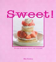 Sweet!: 80 Recipes for the Tastiest Desserts, Cakes and Pastries 9087240929 Book Cover