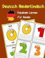 Deutsch Niederl�ndisch Vokabeln Lernen f�r Kinder: 200 basisch wortschatz und grammatik vorschulkind kindergarten 1. 2. 3. Klasse 1099450551 Book Cover