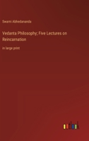 Vedanta Philosophy; Five Lectures on Reincarnation: in large print 3368365495 Book Cover