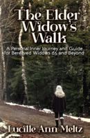 The Elder Widow's Walk: A Personal Inner Journey and Guide for Bereaved Widows 65 and Beyond 1984233408 Book Cover