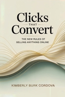 Clicks That Convert: The New Rules of Selling Anything Online: Master Proven Strategies to Boost Online Sales, Grow Your Brand, and Turn Clicks into ... and Turn Online Selling Into Lasting Profit) B0GK1DP4PZ Book Cover