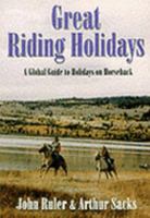Great Riding Holidays : A Global Guide to Holidays on Horseback 0965355829 Book Cover