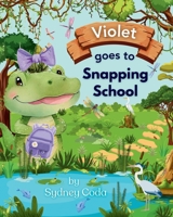 Violet Goes to Snapping School 1737409933 Book Cover