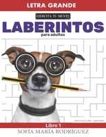 Laberintos para adultos - Libro 1: (Book of mazes for adults - Spanish edition) - Letra Grande B08KX8Q4K8 Book Cover