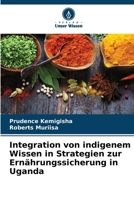 Integration von indigenem Wissen in Strategien zur Ernährungssicherung in Uganda (German Edition) 6208748062 Book Cover