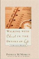Walking with Christ in the Details of Life: 75 Devotional Readings 0310217660 Book Cover