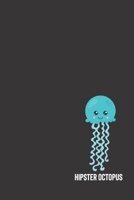 hipster octopus: small lined Hipster Octopus Notebook / Travel Journal to write in (6'' x 9'') 120 pages 1674237375 Book Cover