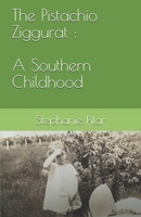 The Pistachio Ziggurat : A Southern Childhood 1950276112 Book Cover