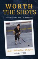Worth the Shots: Becoming the Man I Always Was 1997939061 Book Cover