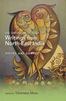 The Oxford Anthology of Writings from North-East India: Volume II: Poetry and Essays 0198067496 Book Cover