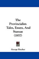 The Provincialist: Tales, Essays, And Stanzas 1165785277 Book Cover