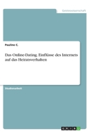 Das Online-Dating. Einflüsse des Internets auf das Heiratsverhalten (German Edition) 3668915431 Book Cover
