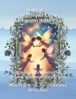 Volume 5: Angeli per Ogni Momento della Vita: Amore, lavoro, famiglia, denaro, protezione e crescita (Collana libri Angeli ed Arcangeli) (Italian Edition) B0FP4ZFY7P Book Cover