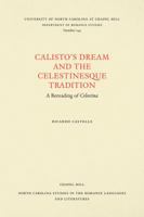 Calisto's Dream and the Celestinesque Tradition: A Rereading of Celestina (North Carolina Studies in the Romance Languages and Literatures) 080789253X Book Cover