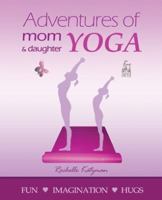 Adventures of Mom and Daughter Yoga 1452584079 Book Cover