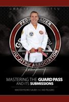 Mastering the Guard Pass and Its Submissions 0985409223 Book Cover
