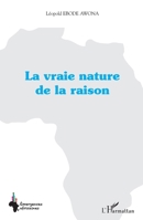 La vraie nature de la raison (Enseignement Et Éducation En Afrique) (French Edition) 2343144117 Book Cover