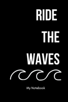 Ride the waves: Inspirational Quote Notebook for Women and Girls - Beautiful Black and White Diary, Composition Book Lined Notebook / Journal Gift, 120 Pages, 6x9, Soft Cover, Matte Finish 1678815586 Book Cover