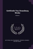 Gottfrieds Von Strassburg Werke; Volume 1 1378366816 Book Cover