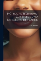 Nutzliche Belehrung Zur Pflege Und Erhellung Der Zahne 127328352X Book Cover