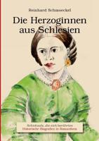 Die Herzoginnen aus Schlesien: Schicksale, die sich berührten - Historische Biografien in Romanformi 3734746698 Book Cover