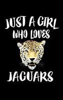 Just A Girl Who Loves Jaguars: Animal Nature Collection 1075459168 Book Cover