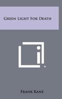 Green Light for Death 1258408511 Book Cover