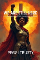 We Are Still Here: A 31-Day Devotional of Faith, Freedom, and Resilience (We Are Still Here & We Are Not Alone) B0DVZB8FB6 Book Cover