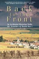 Back to the Front: An Accidental Historian Walks the Trenches of World War 1 0802713297 Book Cover