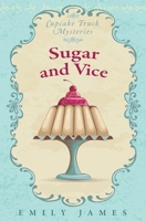 Sugar and Vice: Cupcake Truck Mysteries 1988480248 Book Cover