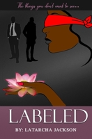 Labeled: The things you don't want to see... 0578719789 Book Cover