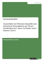 Frauenbilder der Weimarer Republik und literarische Frauenfiguren der Neuen Sachlichkeit bei I. Keun, M. Flei�er und E. K�stner 3346355349 Book Cover