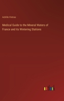 Medical Guide to the Mineral Waters of France and its Wintering Stations 338532355X Book Cover