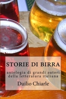 Storie Di Birra: Antologia Di Grandi Autori Della Letteratura Italiana 1512264199 Book Cover