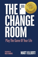 The Change Room: Play the Game of Your Life 0646851500 Book Cover