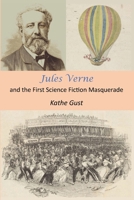 Jules Verne and the First Science Fiction Masquerade 1966384092 Book Cover
