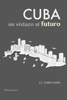 Cuba. Un vistazo al futuro 1727061136 Book Cover