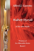 Bishop Myriel: In His Own Words (Wisdom of Les Miserables Book 2) 057864441X Book Cover