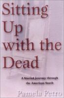Sitting Up With the Dead: A Storied Journey through the American South 1559706120 Book Cover