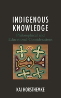 Indigenous Knowledge: Philosophical and Educational Considerations 1793604185 Book Cover