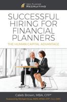 Successful Hiring for Financial Planners: The Human Capital Advantage 0999510541 Book Cover
