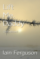 Lift Me, Daddy 1721968172 Book Cover