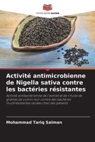 Activité antimicrobienne de Nigella sativa contre les bactéries résistantes (French Edition) 620840231X Book Cover